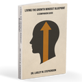 LIVING THE GROWTH MINDSET BLUEPRINT  A Companion Guide