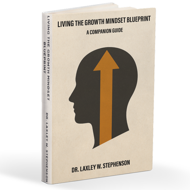 LIVING THE GROWTH MINDSET BLUEPRINT  A Companion Guide