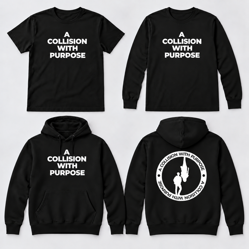 Black A Collision With Purpose T-shirts and pullover hoodie, with official white branding