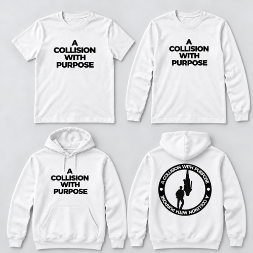 White A Collision With Purpose T-shirts and pullover hoodie, with official black branding